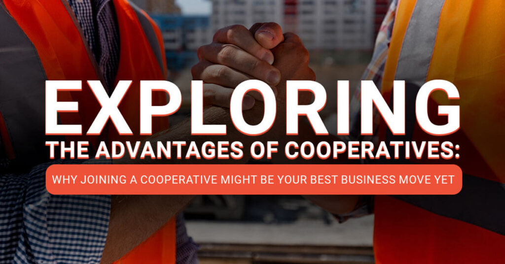 Exploring the advantages of cooperatives: Why joining a cooperative might be your best business move yet - featured image